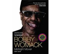 Bobby Womack My Story 1944-2014: Midnight Mover