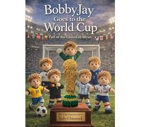 BobbyJay Goes to the World Cup: A Knitting Pattern Collection with Customisable Football Kits, Doll Patterns & Accessories | Part of the EmmaLee Series (EmmaLee Goes Around the Year)