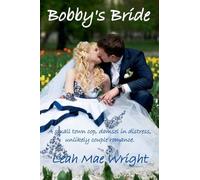 Bobby's Bride: A small town cop, damsel in distress, unlikely couple romance.: 3 (Heart's Destiny)