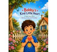 Bobby's kind litte heart: sweet story about sharing, caring and friendship