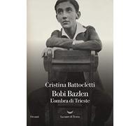 Bobi Bazlen. L'ombra di Trieste (Oceani)