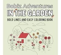 Bobiz In The Garden Coloring Book Bold Lines (Bobiz Adventures Coloring Book)