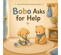 Bobo Asks for Help: A Gentle Story About Bravery, Trying, and Asking for Help (Kubi World Calm Storybook Series)
