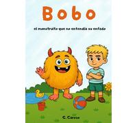 Bobo el monstruito que no entendía su enfado.: Una historia para comprender el enfado con ayuda de mamá y papá. Un cuento para gestionar las emociones en familia. (Mundo de Bobo)