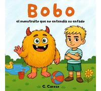 Bobo el monstruito que no entendía su enfado.: Una historia para comprender el enfado con ayuda de mamá y papá. Un cuento para gestionar las emociones en familia. (Mundo de Bobo)