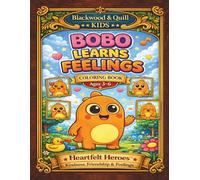 Bobo Learns Feelings: A Coloring Book for Children from 3 to 6 Understanding Emotions (Heartfelt Heroes™ - Emotional Learning Coloring Books for Children Ages 3-6)