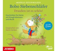 Bobo Siebenschläfer. Draußen ist es schön!: Geschichten für Kleine mit KlangErlebnissen und Musik