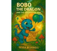 Bobo the Dragon and the Enchanted Map: When the map begins to shine, Bobo’s biggest adventure begins! (Bobo The Dragon - Book Series)