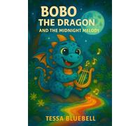 Bobo the Dragon and the Midnight Melody: When the night sings, Bobo follows the magic!: 7 (Bobo The Dragon - Book Series)