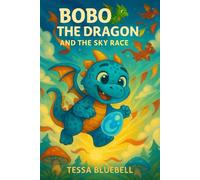 Bobo the Dragon and the Sky Race: When the winds roar, Bobo soars! (Bobo The Dragon - Book Series)