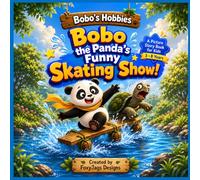 Bobo the Panda's Funny Skating Show Story Book: A Cute Bedtime Picture Book for Kids about How four jungle friends turned a silly fall into the Best Ride Ever! (Bobo's Hobbies)