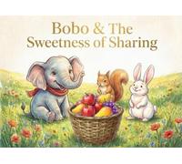 Bobo & the Sweetness of Sharing (The Adventures of Bobo the Elephant)