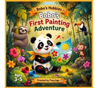 Bobo's First Painting Adventure Story Book: A Funny and Heartwarming Picture Book About Trying, Messing Up, and Making Art Together with Friends! Best for Ages 3-5 (Bobo's Hobbies)
