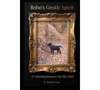 Bobo's Gentle Spirit A Coloring Journey for the Soul (About Bobo)