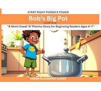Bob's Big Pot: A Short Vowel 'O' Phonics Story for Beginning Readers Ages 4-7! (Start Right Phonics Power Level One)