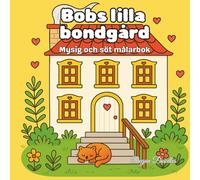 Bobs lilla bondgård - Mysig och söt målarbok: Antistress för vuxna och tonåringar med söta djur