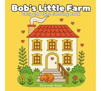 Bob's Little Farm - Cozy and cute coloring book | A Cozy Hygge Coloring Journey for Kids, Teens, and Adults: Cute and Relaxing Farm Scenes for All Ages - Cozy Hygge Style