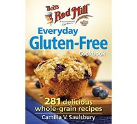 Bob's Red Mill Everyday Gluten-Free Cookbook: 281 Delicious Whole-Grain Recipes