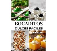 Bocaditos dulces fáciles: Recetas gourmet para quedar bien sin complicarte