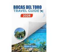 BOCAS DEL TORO TRAVEL GUIDE 2026: Top Islands, Itinerary, Budget Tips & Caribbean Escapes 2026