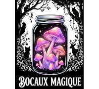Bocaux Magiques: Livre de coloriage anti-stress pour adultes - Superbes illustrations de scènes imaginaires, jardins de fées et univers mystiques pour se relaxer