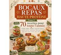 Bocaux repas haute protéine - Tome 2: 70 recettes froides, tièdes, chaudes, soupes et express pour toute l’année. Meal prep, lunch box, recettes ... crevettes, oeufs, dinde. (Recettes de bocaux)