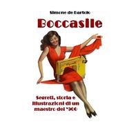 BOCCASILE: Segreti, storia e illustrazioni di un maestro del '900