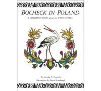 Bocheck in Poland: A Children's Story about the White Storks, the Fairy Tale Birds of the Old World