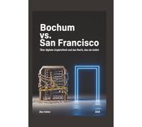 Bochum vs. San Francisco: Über digitale Ungleichheit und das Recht, das sie duldet