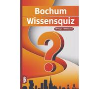 Bochum Wissensquiz: 100 Quizfragen über Bochum | Rätsel- und Ratespiel