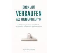 Bock auf Verkaufen als Freiberufler*in: Kund*innen gewinnen ohne Druck - verständlich erklären, fair verkaufen, sicher auftreten