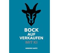 Bock auf Verkaufen mit KI: KI im modernen Vertrieb - Strategien, Prompts und praktische Anwendung: 1