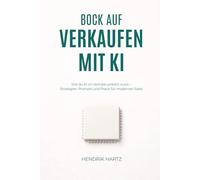 Bock auf Verkaufen mit KI: Wie du KI im Vertrieb wirklich nutzt - Strategien, Prompts und Praxis für modernen Sales