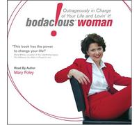 Bodacious! Woman: Outrageously in Charge of Your Life and Lovin' It!