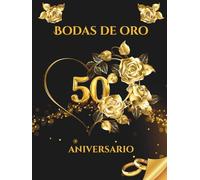 Bodas de oro - 50 aniversario: Libro de Firmas y Recuerdos - Celebra medio siglo de amor con dedicatorias, mensajes y fotos de tus invitados. Un recuerdo inolvidable de vuestras Bodas de Oro.