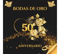 Bodas de oro - 50 aniversario: Libro de Firmas y Recuerdos - Celebra medio siglo de amor con dedicatorias, mensajes y fotos de tus invitados. Un recuerdo inolvidable de vuestras Bodas de Oro.