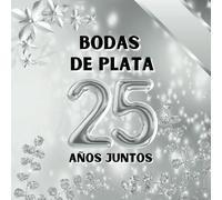 Bodas de plata - 25 años juntos: Ideal para dedicatorias personales, deseos y fotos. Para 30 a 60 invitados. Libro de invitados y álbum de recuerdos ... una boda de plata. Decoración vintage.