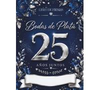 Bodas de Plata: Libro de firmas personalizado 25 aniversario, dedicatorias, álbum de fotos y recuerdos. Regalo original