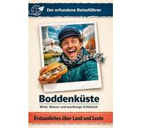 Boddenküste: Wind, Wasser und wortkarge Schönheit. Der erfundene Reiseführer