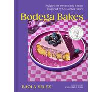 Bodega Bakes: Recipes for Sweets and Treats Inspired by My Corner Store - A Baking Cookbook