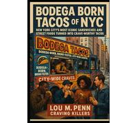 Bodega Born: Tacos of NYC: New York City’s Most Iconic Sandwiches and Street Foods Turned Into Crave-Worthy Tacos (Craving Killers: Taco Trucks of America)