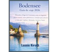 Bodensee Guía de viaje 2026: Descubre el lago de Constanza como un lugareño: Joyas ocultas, rutas pintorescas, consejos para ahorrar y rutas por 3 países: Alemania, Austria y Suiza