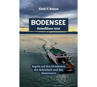 BODENSEE Reiseführer 2025: Segeln auf den Gewässern der Schönheit und des Abenteuers