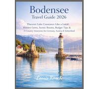 Bodensee Travel Guide 2026: Discover Lake Constance Like a Local: Hidden Gems, Scenic Routes, Budget Tips & 3-Country Itineraries for Germany, Austria & Switzerland