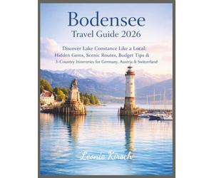 Bodensee Travel Guide 2026: Discover Lake Constance Like a Local: Hidden Gems, Scenic Routes, Budget Tips & 3-Country Itineraries for Germany, Austria & Switzerland