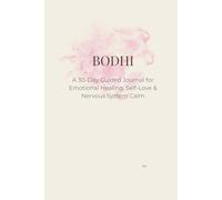 BODHI: A 30-Day Guided Journal for Emotional Healing, Self-Love & Nervous System Calm