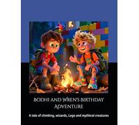 Bodhi and Wren's Birthday Adventure: A tale of climbing, wizards, Lego and mythical creatures