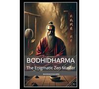 Bodhidharma: The Enigmatic Zen Master (Sufi, Tao, Zen - Timeless Wisdom Series)