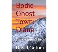 Bodie Ghost Town: Diana: The Guardian's Rest (Bodie Ghost Town: Inside or Beyond the Fence)