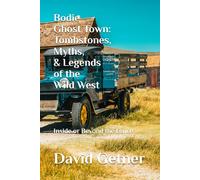 Bodie Ghost Town: Tombstones, Myths, and Legends of the Wild West: Inside or Beyond the Fence: 2